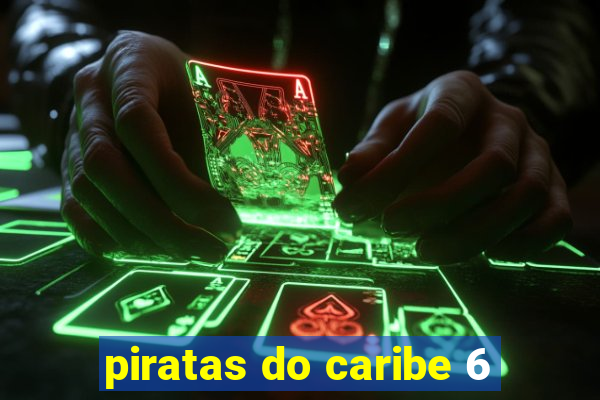 piratas do caribe 6